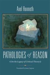 Pathologies of Reason: On the Legacy of Critical Theory hind ja info | Ajalooraamatud | kaup24.ee