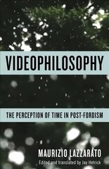 Videophilosophy: The Perception of Time in Post-Fordism hind ja info | Ajalooraamatud | kaup24.ee