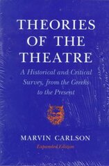 Theories of the Theatre: A Historical and Critical Survey, from the Greeks to the Present Expanded Edition hind ja info | Ajalooraamatud | kaup24.ee