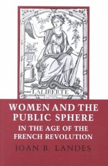 Women and the Public Sphere in the Age of the French Revolution hind ja info | Ajalooraamatud | kaup24.ee