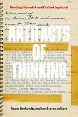 Artifacts of Thinking: Reading Hannah Arendt's Denktagebuch hind ja info | Ajalooraamatud | kaup24.ee