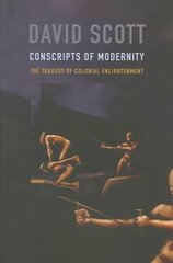 Conscripts of Modernity: The Tragedy of Colonial Enlightenment цена и информация | Исторические книги | kaup24.ee