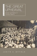 The Great Upheaval: Women and Nation in Postwar Nigeria цена и информация | Исторические книги | kaup24.ee