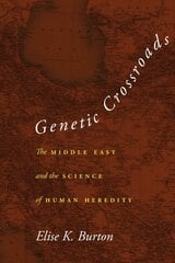 Genetic Crossroads: The Middle East and the Science of Human Heredity цена и информация | Исторические книги | kaup24.ee