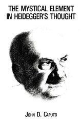 Mystical Element in Heidegger's Thought hind ja info | Ajalooraamatud | kaup24.ee