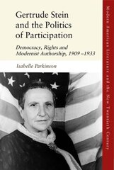 Gertrude Stein and the Politics of Participation: Democracy, Rights and Modernist Authorship, 1909 1933 hind ja info | Ajalooraamatud | kaup24.ee