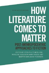 How Literature Comes to Matter: Post-Anthropocentric Approaches to Fiction hind ja info | Ajalooraamatud | kaup24.ee