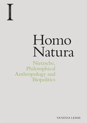 Homo Natura: Nietzsche, Philosophical Anthropology and Biopolitics цена и информация | Исторические книги | kaup24.ee