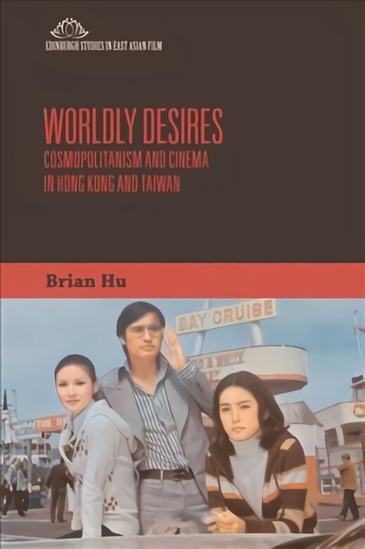 Worldly Desires: Cosmopolitanism and Cinema in Hong Kong and Taiwan 80,000 ed. цена и информация | Ajalooraamatud | kaup24.ee