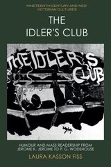 Idler's Club: Humour and Mass Readership from Jerome K. Jerome to P. G. Wodehouse hind ja info | Ajalooraamatud | kaup24.ee