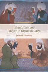 Islamic Law and Empire in Ottoman Cairo цена и информация | Исторические книги | kaup24.ee