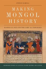 Making Mongol History: Rashid Al-Din and the Jami? Al-Tawarikh hind ja info | Ajalooraamatud | kaup24.ee