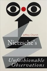 Nietzsche'S Unfashionable Observations: A Critical Introduction and Guide цена и информация | Исторические книги | kaup24.ee