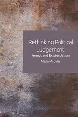 Rethinking Political Judgement: Arendt and Existentialism hind ja info | Ajalooraamatud | kaup24.ee