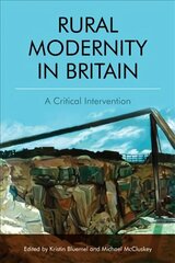 Rural Modernity in Britain: A Critical Intervention hind ja info | Ajalooraamatud | kaup24.ee