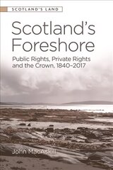 Scotlands Foreshore: Public Rights, Private Rights and the Crown 1840 - 2017 hind ja info | Ajalooraamatud | kaup24.ee