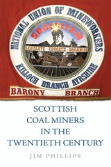 Scottish Coal Miners in the Twentieth Century цена и информация | Исторические книги | kaup24.ee