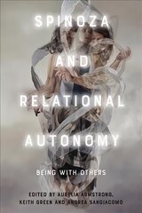 Spinoza and Relational Autonomy: Being with Others hind ja info | Ajalooraamatud | kaup24.ee