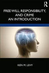 Free Will, Responsibility, and Crime: An Introduction цена и информация | Исторические книги | kaup24.ee