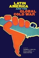 Latin America and the Global Cold War цена и информация | Исторические книги | kaup24.ee