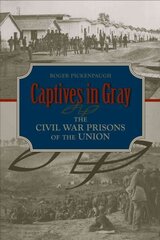 Captives in Gray: The Civil War Prisons of the Union цена и информация | Исторические книги | kaup24.ee