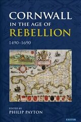 Cornwall in the Age of Rebellion, 14901690 hind ja info | Ajalooraamatud | kaup24.ee