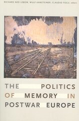 Politics of Memory in Postwar Europe цена и информация | Исторические книги | kaup24.ee