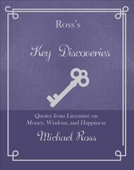 Ross's Key Discoveries: Quotes from Literary Fiction on Wisdom, Money, and Happiness hind ja info | Ajalooraamatud | kaup24.ee