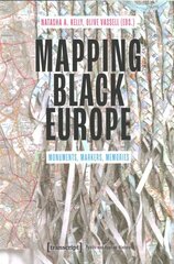Mapping Black Europe Monuments, Markers, Memories hind ja info | Ajalooraamatud | kaup24.ee
