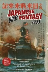 Japanese War Fantasy 1933: An Edited and Annotated Translation of Account of the Future US-Japan War цена и информация | Исторические книги | kaup24.ee