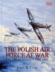 Polish Air Force at War: The Official History Vol.2 1943-1945 hind ja info | Ajalooraamatud | kaup24.ee