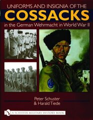 Uniforms and Insignia of the Cossacks in the German Wehrmacht in World War II цена и информация | Исторические книги | kaup24.ee