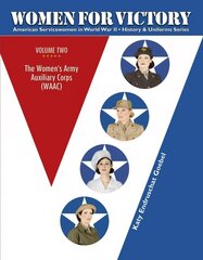 Women For Victory Vol 2: The Womens Army Auxiliary Corps (WAAC) цена и информация | Исторические книги | kaup24.ee