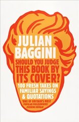 Should You Judge This Book By Its Cover?: 100 Fresh Takes On Familiar Sayings And Quotations цена и информация | Исторические книги | kaup24.ee