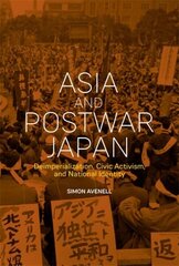 Asia and Postwar Japan: Deimperialization, Civic Activism, and National Identity hind ja info | Ajalooraamatud | kaup24.ee