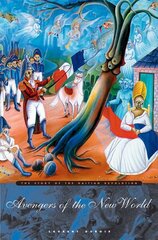 Avengers of the New World: The Story of the Haitian Revolution hind ja info | Ajalooraamatud | kaup24.ee