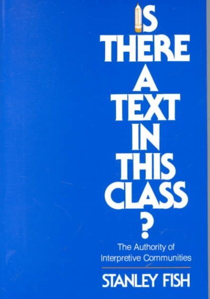 Is There a Text in This Class?: The Authority of Interpretive Communities цена и информация | Ajalooraamatud | kaup24.ee