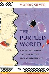 Purpled World: Marketing Haute Couture in the Aegean Bronze Age hind ja info | Ajalooraamatud | kaup24.ee