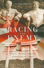 Racing the Enemy: Stalin, Truman, and the Surrender of Japan цена и информация | Исторические книги | kaup24.ee