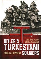 HitlerS Turkestani Soldiers: A History of the 162nd (Turkistan) Infantry Division цена и информация | Исторические книги | kaup24.ee