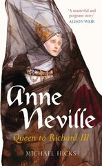 Anne Neville: Queen to Richard III цена и информация | Исторические книги | kaup24.ee