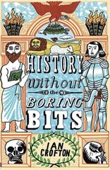 History without the Boring Bits: A Curious Chronology of the World hind ja info | Ajalooraamatud | kaup24.ee