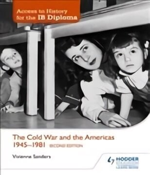 Access to History for the IB Diploma: The Cold War and the Americas 1945-1981 Second Edition цена и информация | Ajalooraamatud | kaup24.ee