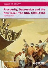 Access to History: Prosperity, Depression and the New Deal: The USA 1890-1954 4th Ed 4th Revised edition hind ja info | Ajalooraamatud | kaup24.ee