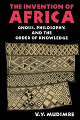 Invention of Africa: Gnosis, Philosophy, and the Order of Knowledge цена и информация | Исторические книги | kaup24.ee