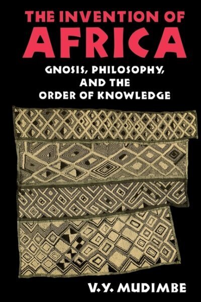 Invention of Africa: Gnosis, Philosophy, and the Order of Knowledge цена и информация | Ajalooraamatud | kaup24.ee