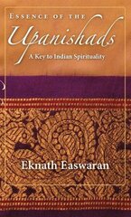 Essence of the Upanishads: A Key to Indian Spirituality 3rd edition hind ja info | Ajalooraamatud | kaup24.ee