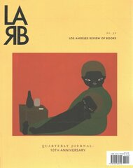 Los Angeles Review of Books Quarterly Journal: Ten Year Anthology Issue: Fall 2021, No. 32 hind ja info | Ajalooraamatud | kaup24.ee