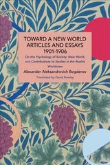 Toward a New World: Articles and Essays, 1901-1906: On the Psychology of Society; New World, and Contributions to Studies in the Realist Worldview hind ja info | Ajalooraamatud | kaup24.ee