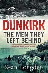 Dunkirk: The Men They Left Behind цена и информация | Исторические книги | kaup24.ee